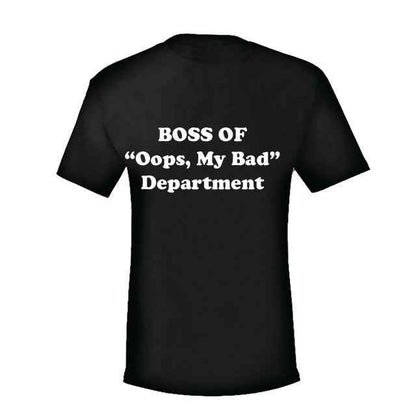 BOSS Of "Oops, My Bad" Department - T-Shirt For Office Staff Gifts