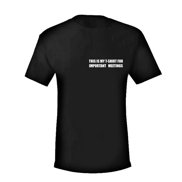 T-Shirt For Important Meetings